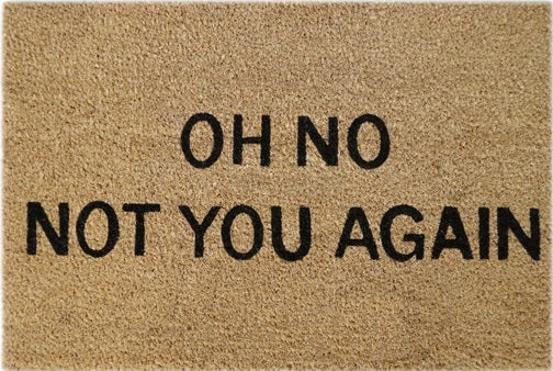Doormat 60cm x 40cm - 'Oh No! Not You Again' - Absorbent Coir Mat for Indoor/Outdoor-0