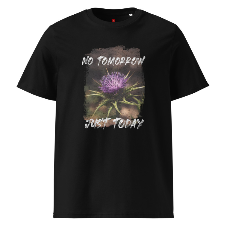‘No Tomorrow, Just Today’ Unisex Organic Cotton T-Shirt – Thistle Design
