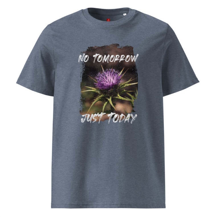 ‘No Tomorrow, Just Today’ Unisex Organic Cotton T-Shirt – Thistle Design