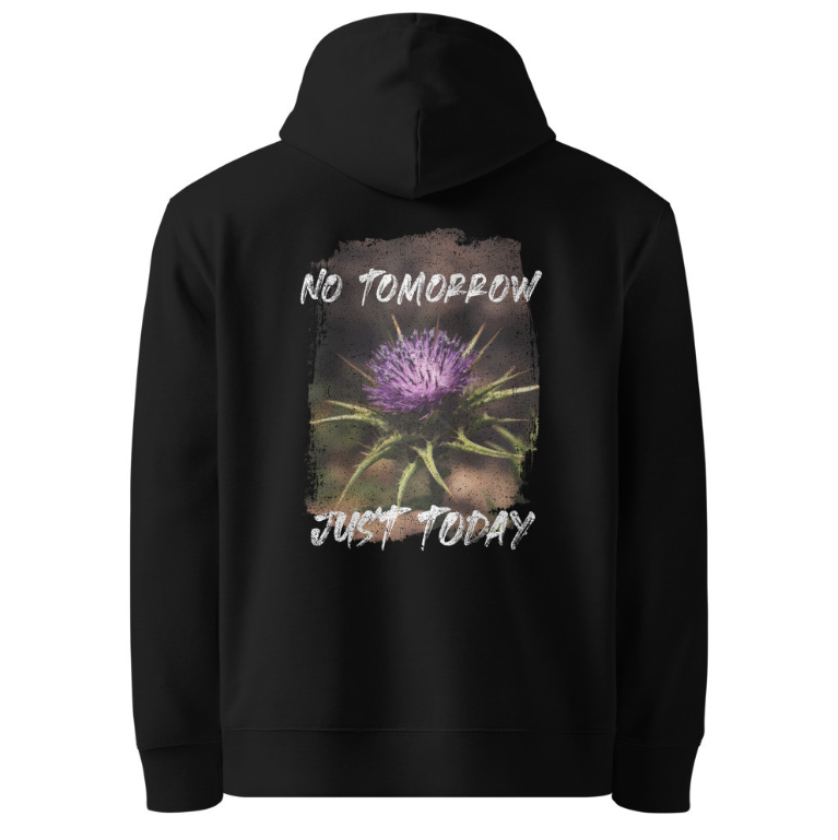 ‘No Tomorrow, Just Today’ Unisex Organic Cotton Hoodie – Thistle Design