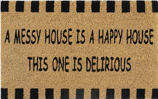 Doormat 60cm x 40cm - 'A Messy House Is A Happy House, This One Is Delirious' - Absorbent Coir Mat for Indoor/Outdoor-0